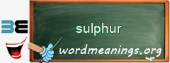 WordMeaning blackboard for sulphur